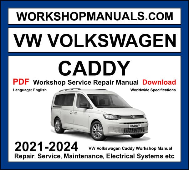 Vw Volkswagen Caddy 2021 2024 Workshop Service Repair Manual Pdf